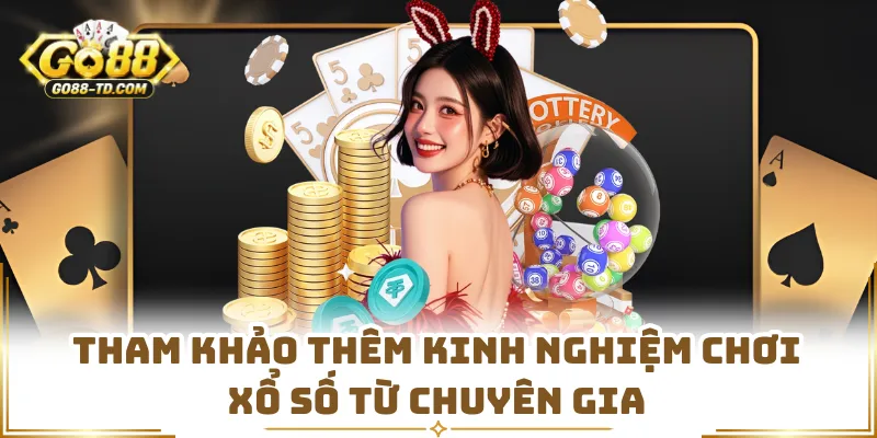 Tham Khảo Thêm Kinh Nghiệm Chơi Xổ Số Từ Chuyên Gia