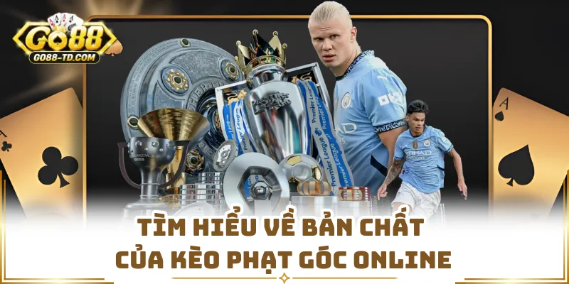 Tìm Hiểu Về Bản Chất Của Kèo Phạt Góc Online